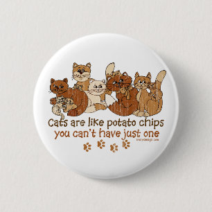 Cats are like potato chips 2 inch round button