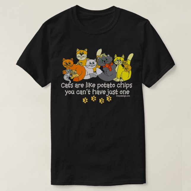 Cats Are Like Potato Chips Funny Dark  T-Shirt (Design Front)