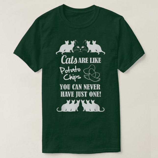 Cats Are Like Potato Chips  T-Shirt (Design Front)