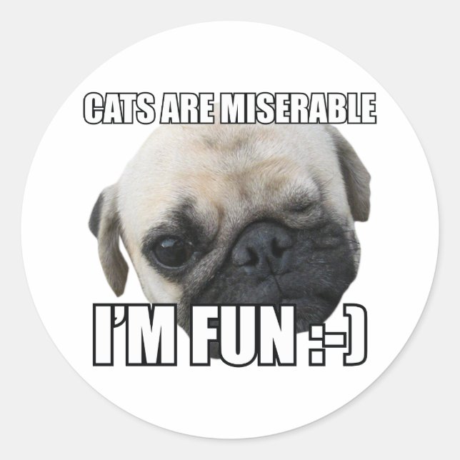 CATS ARE MISERABLE I'M FUN :-) MEME CLASSIC ROUND STICKER (Front)