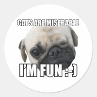 CATS ARE MISERABLE I'M FUN :-) MEME