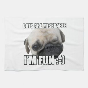 CATS ARE MISERABLE I'M FUN :-) MEME KITCHEN TOWEL
