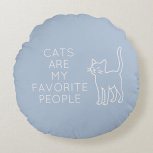 Cats are my favorite people round pillow