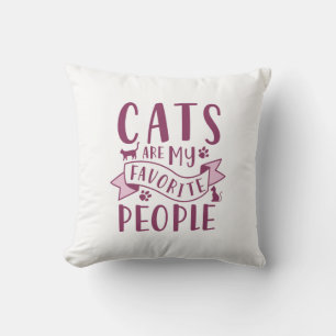 Cats Are My Favourite People Throw Pillow