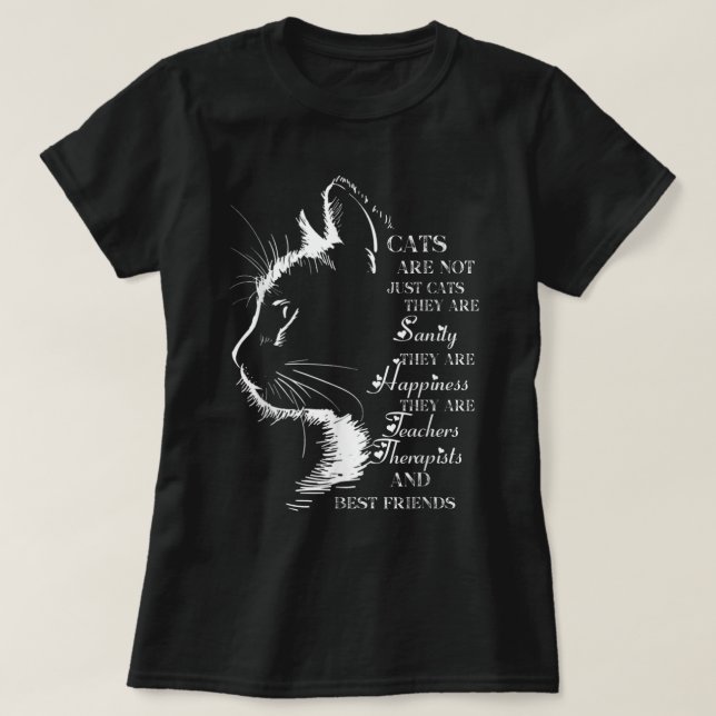 Cats Are Not Just Cats They Are Sanity They Are Ha T-Shirt (Design Front)