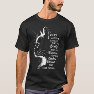 Cats Are Not Just Cats They Are Sanity They Are Ha T-Shirt