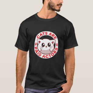 Cats Are Paid Actors Funny Actress Loves Acting St T-Shirt