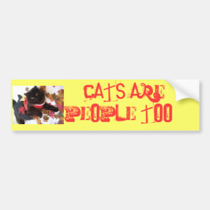 Cats are People too!! Bumper Sticker