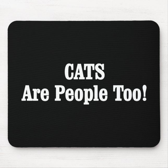 CATS Are People Too! Mouse Pad (Front)