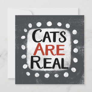 Cats Are Real Greeting Card