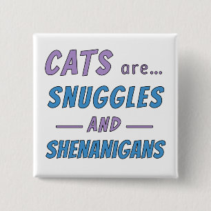 Cats are Snuggles and Shenanigans 2 Inch Square Button