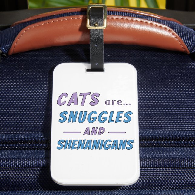 Cats are Snuggles and Shenanigans Luggage Tag (Front Insitu 2)