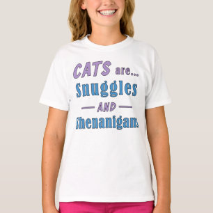 Cats are Snuggles and Shenanigans    T-Shirt