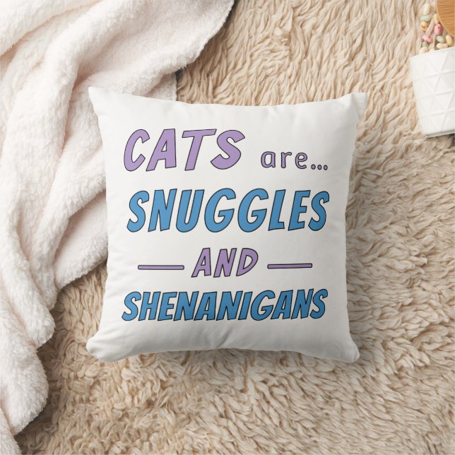 Cats are Snuggles and Shenanigans Throw Pillow (Blanket)