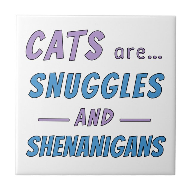 Cats are Snuggles and Shenanigans Tile (Front)