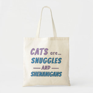 Cats are Snuggles and Shenanigans Tote Bag