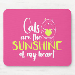 Cats are the Sunshine of My Heart Mouse Pad