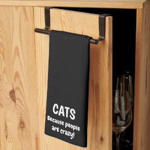 Cats Because People Are Crazy Funny Cat Quote Kitchen Towel