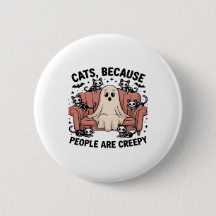 Cats Because People Are Creepy Funny Ghost Hallowe 2 Inch Round Button