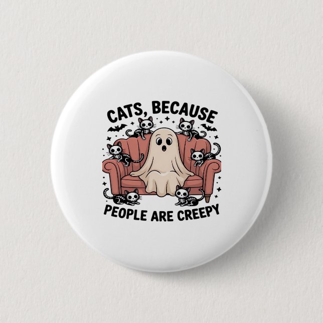 Cats Because People Are Creepy Funny Ghost Hallowe 2 Inch Round Button (Front)