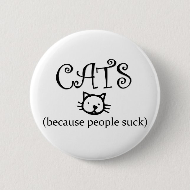 Cats, because people suck 2 inch round button (Front)