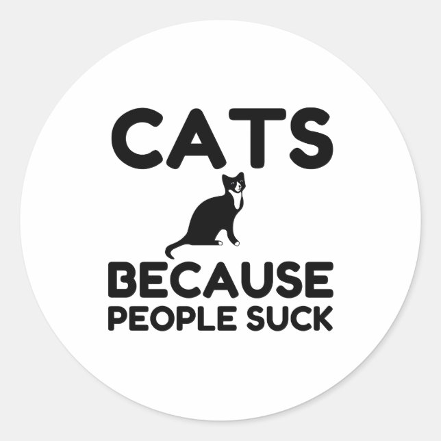 Cats Because People Suck Classic Round Sticker (Front)