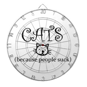 Cats, because people suck dartboard
