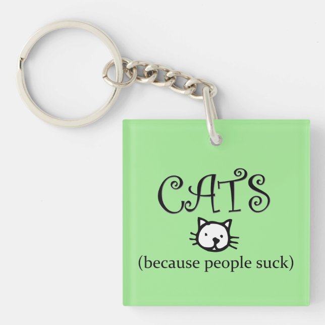 Cats because People Suck Keychain (Front)