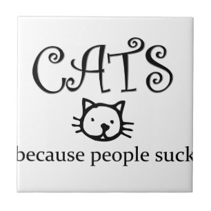 Cats because people suck tile