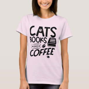 Cats Books Coffee Typography Quote Saying Bookworm T-Shirt