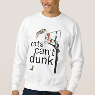 cats cant dunk sweatshirt