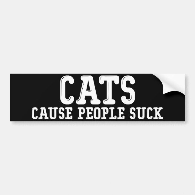 Cats Cause People Suck Bumper Sticker (Front)