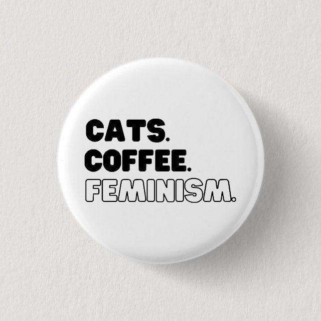 Cats Coffee Feminism 1 Inch Round Button (Front)