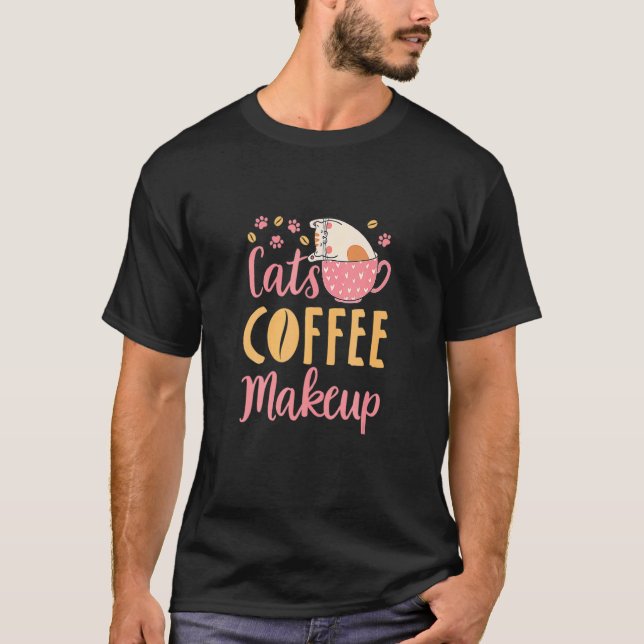Cats Coffee Makeup Cat  Cosmetics T-Shirt (Front)