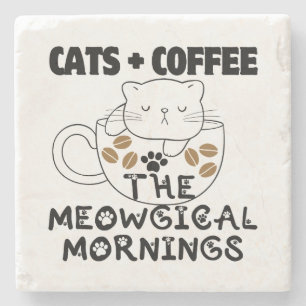 Cats + Coffee = Meowgical mornings.w Stone Coaster