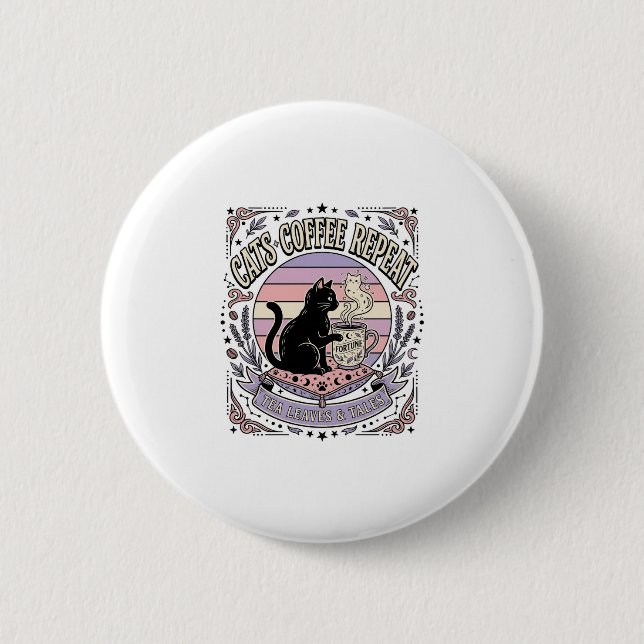Cats Coffee Repeat Cat Tea Leaves Coffee Fortune R 2 Inch Round Button (Front)