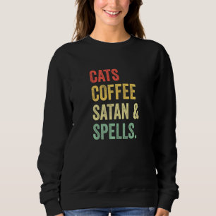 Cats Coffee Satan And Spells Vintage Sweatshirt
