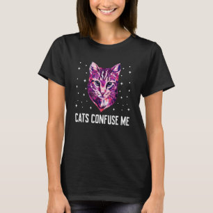 Cats Confuse Me Cat Lover Sayings Kitten Quotes Ca T-Shirt