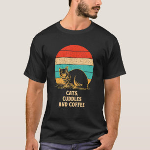 Cats Cuddles and Coffee Cat Coffee Kitten T-Shirt