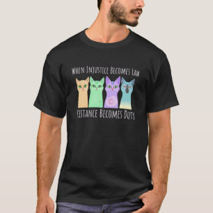 Cats Dissent When Injustice Becomes Law RGB Quote T-Shirt