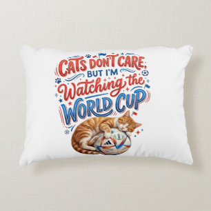 Cats Don’t Care, But I’m Watching the World Cup Accent Pillow
