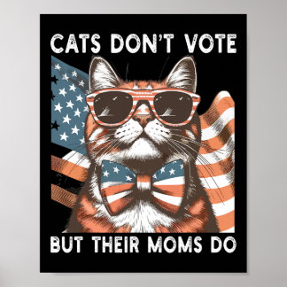 Cats Don't Vote But Their Moms Do Usa Childless Ca Poster