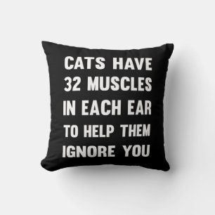 Cats have 32 muscles in each ear... Funny Cats Throw Pillow