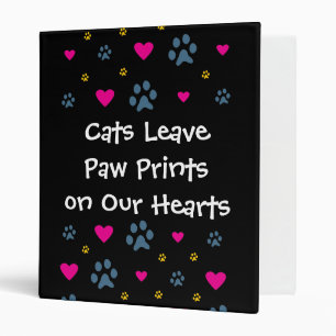 Cats Leave Paw Prints on Our Hearts Binder