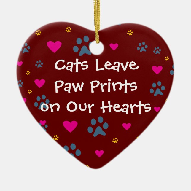 Cats Leave Paw Prints on Our Hearts Ceramic Ornament (Front)