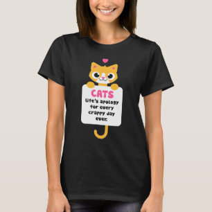 Cats Lifeu2019s Apology For Every Crappy Day Ever T-Shirt