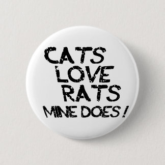 Cats Love Rats. Mine Does. 2 Inch Round Button