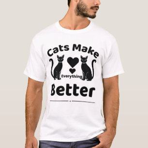 Cats Make Everything Better T-Shirt Cute Cat Lover