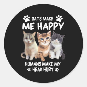 Cats Make Me Happy Cute Kitten Owner Design Classic Round Sticker