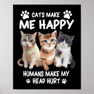 Cats Make Me Happy Cute Kitten Owner Design  Poster